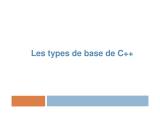 Les types de base de C++
 