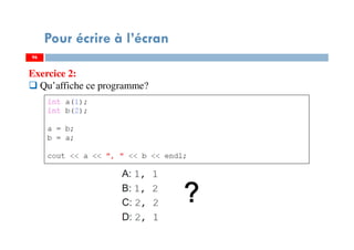 96
Pour écrire à l’écran
Exercice 2:
Qu’affiche ce programme?
96
 
