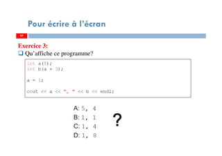97
Pour écrire à l’écran
Exercice 3:
Qu’affiche ce programme?
97
 