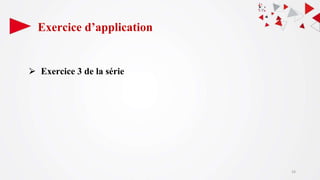 Exercice d’application
⮚ Exercice 3 de la série
24
 
