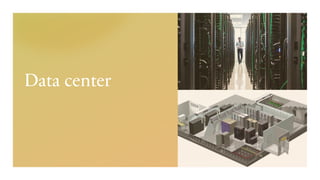Data center
 