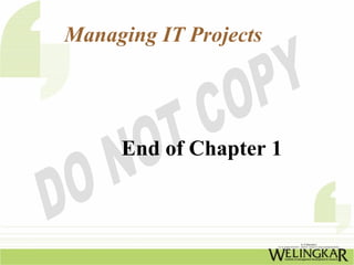 Managing IT Projects




     End of Chapter 1
 