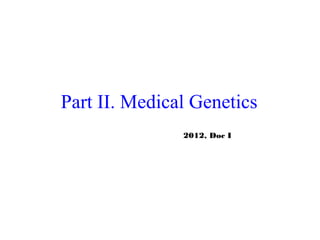 Part II. Medical Genetics
2012, Doc I
 