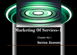 Marketing Of Services-1
           Chapter No.1

           Service Economy
 