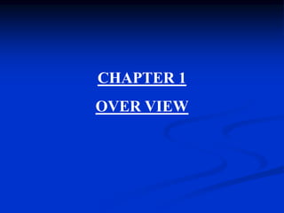 CHAPTER 1
OVER VIEW
 