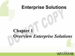 Enterprise Solutions




Chapter 1
Overview Enterprise Solutions
 