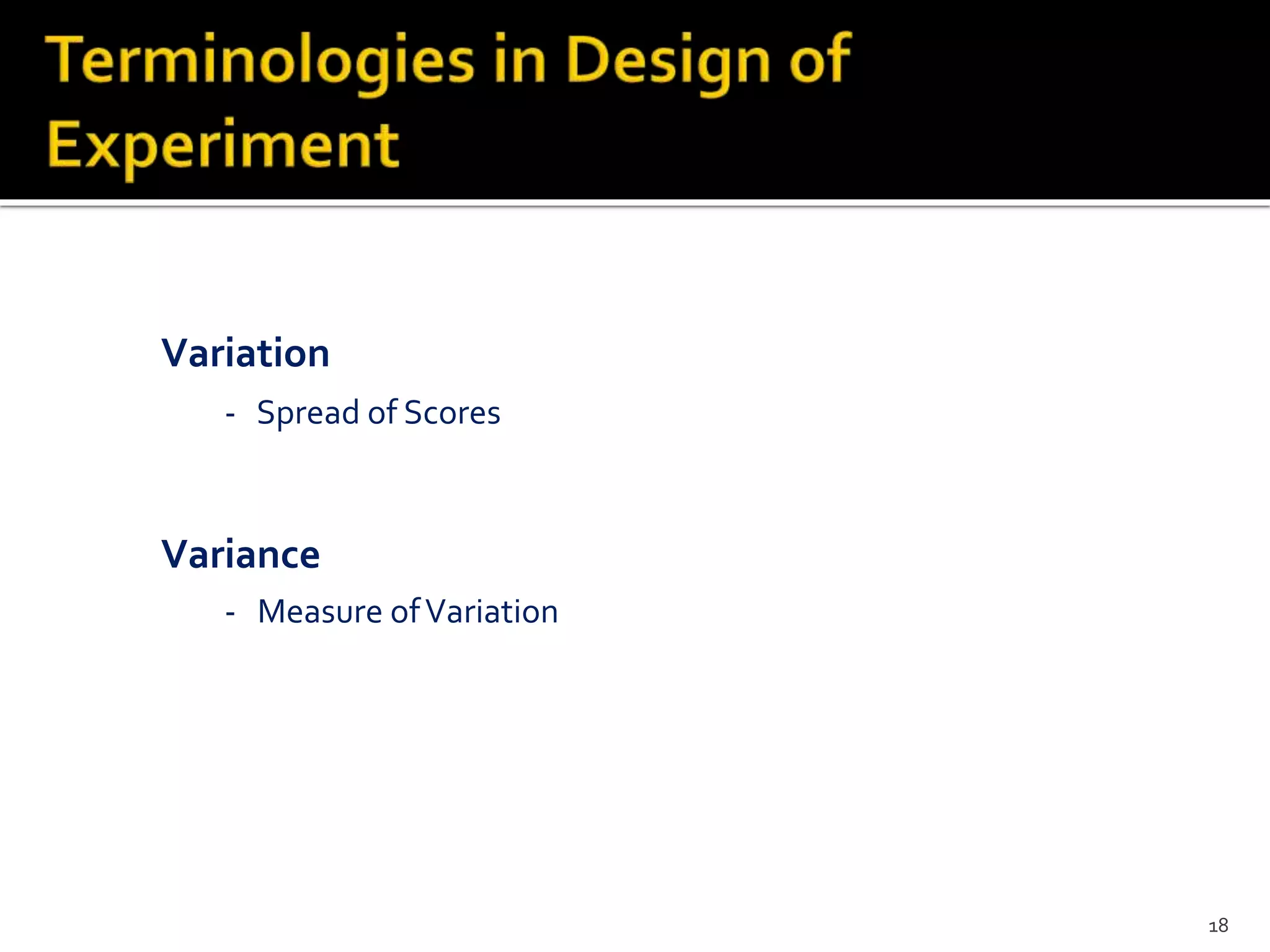- Spread of Scores
Variation
- Measure ofVariation
Variance
18
 