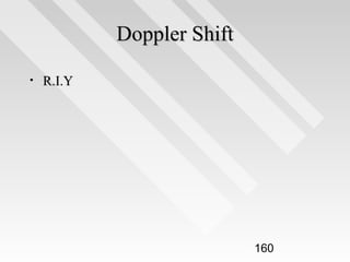Doppler Shift
•

R.I.Y

160

 