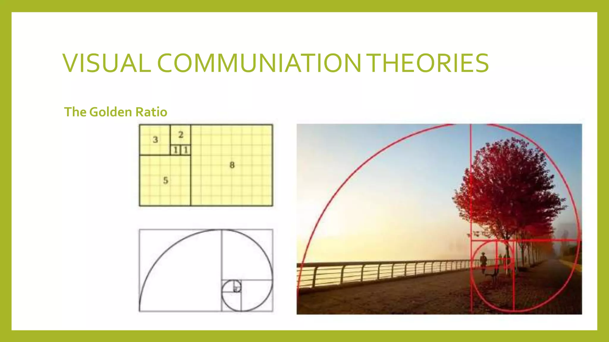 VISUAL COMMUNIATIONTHEORIES
The Golden Ratio
 