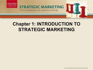 Chapter 11: Strategic Leadership
Chapter 1: INTRODUCTION TO
STRATEGIC MARKETING
 