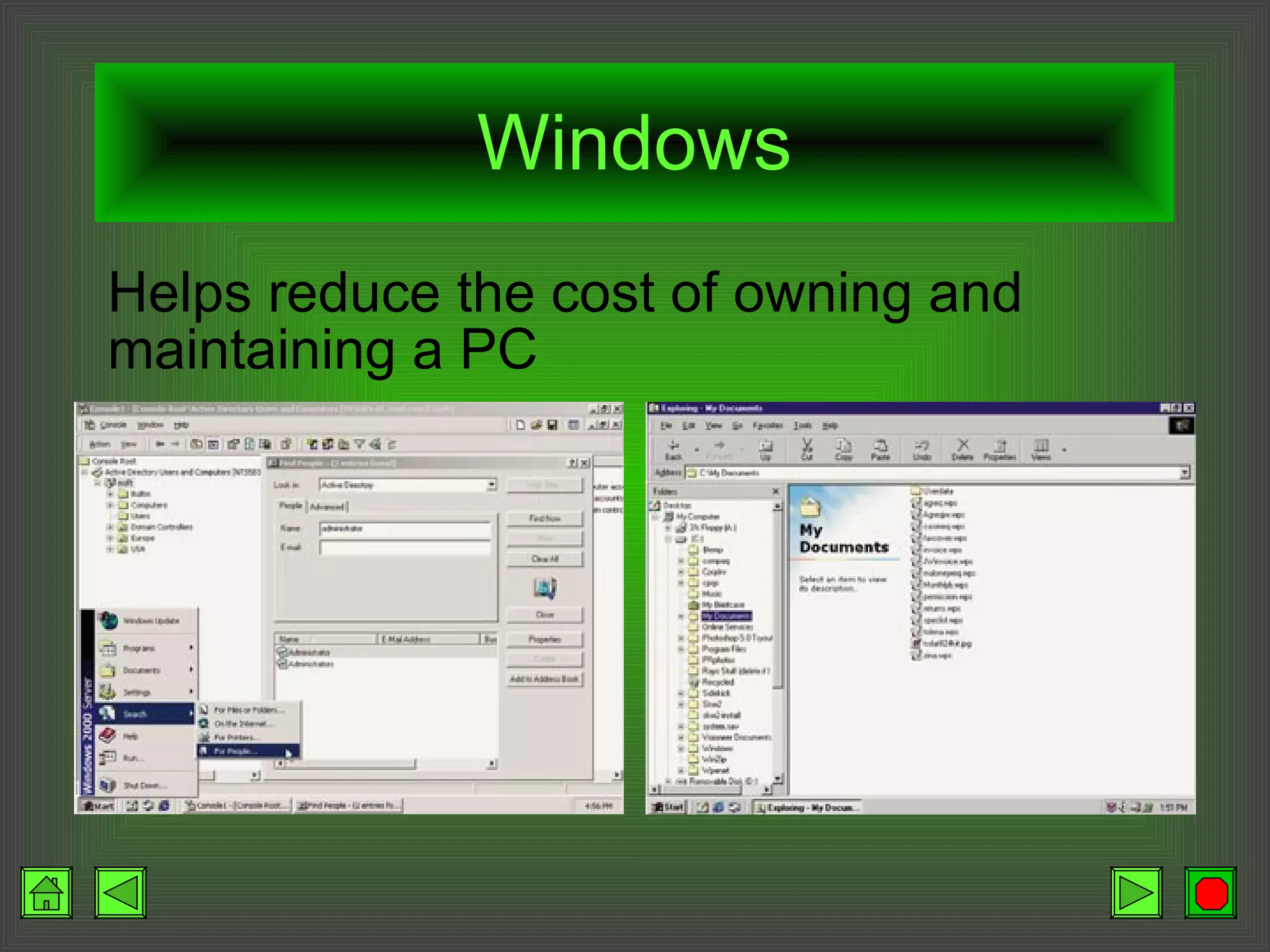 Windows Helps reduce the cost of owning and maintaining a PC 