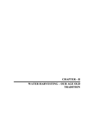 CHAPTER - II
WATER HARVESTING – OUR AGE OLD
                     TRADITION
 