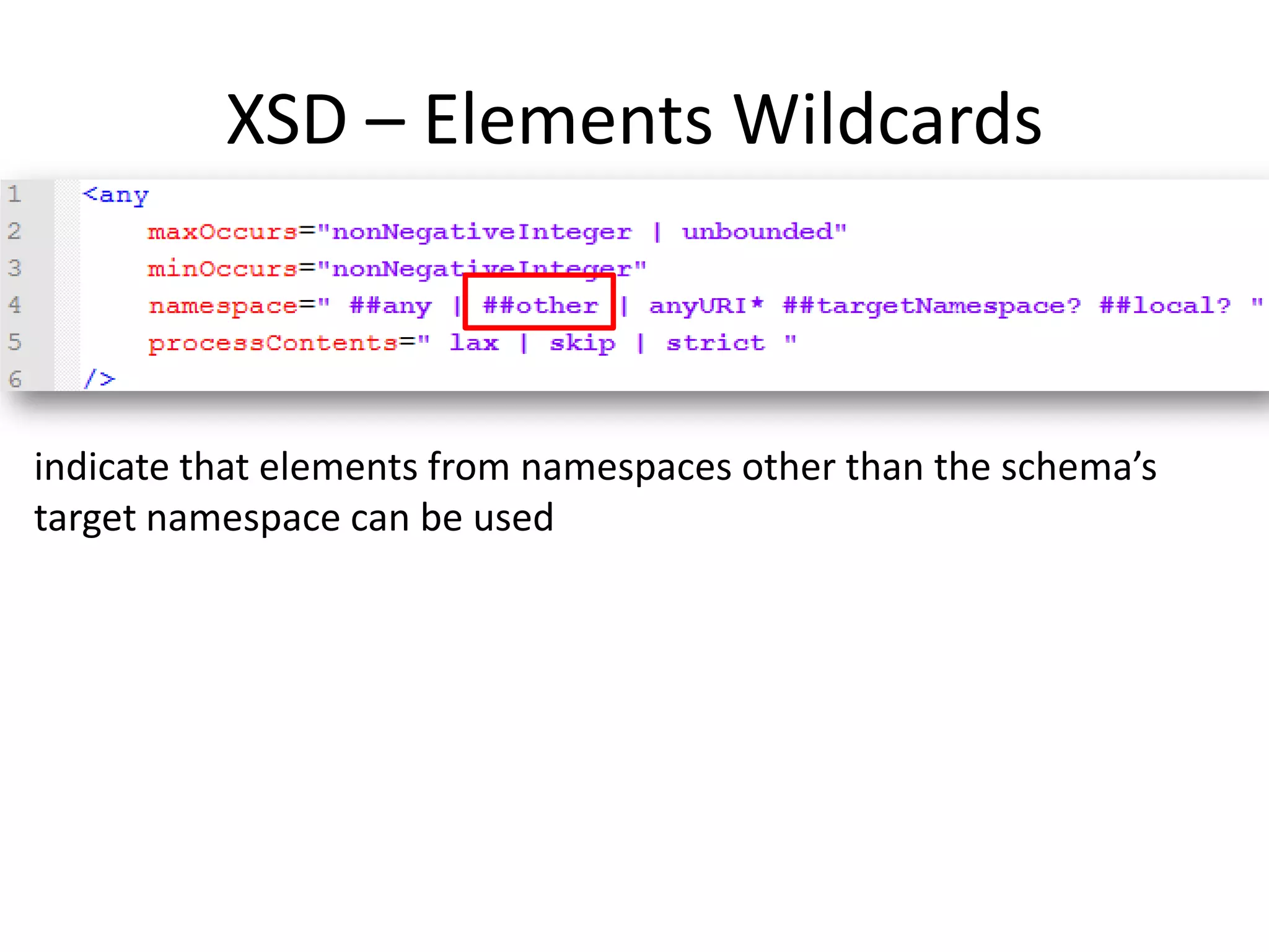 XSD – Elements Wildcards indicate that elements from namespaces other than the schema’s target namespace can be used 