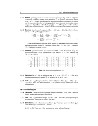§2.4 Number theory 69
Another efficient practical algorithm for solving simultaneous congruences in the Chinese
remainder theorem is presented in §14.5.
2.122 Example The pair of congruences x ≡ 3 (mod 7), x ≡ 7 (mod 13) has a unique solu-
tion x ≡ 59 (mod 91). 
2.123 Fact If gcd(n1, n2) = 1, then the pair of congruencesx ≡ a (mod n1), x ≡ a (mod n2)
has a unique solution x ≡ a (mod n1n2).
2.124 Definition The multiplicative group of Zn is Z∗
n = {a ∈ Zn | gcd(a, n) = 1}. In
particular, if n is a prime, then Z∗
n = {a | 1 ≤ a ≤ n − 1}.
2.125 Definition The order of Z∗
n is defined to be the number of elements in Z∗
n, namely |Z∗
n|.
It follows from the definition of the Euler phi function (Definition 2.100) that |Z∗
n| =
φ(n). Note also that if a ∈ Z∗
n and b ∈ Z∗
n, then a · b ∈ Z∗
n, and so Z∗
n is closed under
multiplication.
2.126 Fact Let n ≥ 2 be an integer.
(i) (Euler’s theorem) If a ∈ Z∗
n, then aφ(n)
≡ 1 (mod n).
(ii) If n is a product of distinct primes, and if r ≡ s (mod φ(n)), then ar
≡ as
(mod n)
for all integers a. In other words, when working modulo such an n, exponents can
be reduced modulo φ(n).
A special case of Euler’s theorem is Fermat’s (little) theorem.
2.127 Fact Let p be a prime.
(i) (Fermat’s theorem) If gcd(a, p) = 1, then ap−1
≡ 1 (mod p).
(ii) If r ≡ s (mod p − 1), then ar
≡ as
(mod p) for all integers a. In other words,
when working modulo a prime p, exponents can be reduced modulo p − 1.
(iii) In particular, ap
≡ a (mod p) for all integers a.
2.128 Definition Let a ∈ Z∗
n. The order of a, denoted ord(a), is the least positive integer t such
that at
≡ 1 (mod n).
2.129 Fact If the order of a ∈ Z∗
n is t, and as
≡ 1 (mod n), then t divides s. In particular,
t|φ(n).
2.130 Example Let n = 21. Then Z∗
21 = {1, 2, 4, 5, 8, 10, 11, 13, 16, 17, 19, 20}. Note that
φ(21) = φ(7)φ(3) = 12 = |Z∗
21|. The orders of elements in Z∗
21 are listed in Table 2.3. 
a ∈ Z∗
21 1 2 4 5 8 10 11 13 16 17 19 20
order of a 1 6 3 6 2 6 6 2 3 6 6 2
Table 2.3: Orders of elements in Z∗
21.
2.131 Definition Let α ∈ Z∗
n. If the order of α is φ(n), then α is said to be a generator or a
primitive element of Z∗
n. If Z∗
n has a generator, then Z∗
n is said to be cyclic.
Handbook of Applied Cryptography by A. Menezes, P. van Oorschot and S. Vanstone.
 
