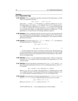 §2.4 Number theory 73
2.147 Definition Let n ≥ 3 be odd with prime factorization n = pe1
1 pe2
2 · · · pek
k . Then the Jacobi
symbol
a
n

is defined to be

a
n

=

a
p1
e1

a
p2
e2
· · ·

a
pk
ek
.
Observe that if n is prime, then the Jacobi symbol is just the Legendre symbol.
2.148 Fact (properties of Jacobi symbol) Let m ≥ 3, n ≥ 3 be odd integers, and a, b ∈ Z. Then
the Jacobi symbol has the following properties:
(i)
a
n

= 0, 1, or − 1. Moreover,
a
n

= 0 if and only if gcd(a, n) = 1.
(ii)
ab
n

=
a
n
b
n

. Hence if a ∈ Z∗
n, then
a2
n

= 1.
(iii)
 a
mn

=
a
m
a
n

.
(iv) If a ≡ b (mod n), then
a
n

=
b
n

.
(v)
1
n

= 1.
(vi)
−1
n

= (−1)(n−1)/2
. Hence
−1
n

= 1 if n ≡ 1 (mod 4), and
−1
n

= −1 if n ≡ 3
(mod 4).
(vii)
2
n

= (−1)(n2
−1)/8
. Hence
2
n

= 1 if n ≡ 1 or 7 (mod 8), and
2
n

= −1 if
n ≡ 3 or 5 (mod 8).
(viii)
m
n

=
n
m

(−1)(m−1)(n−1)/4
. In other words,
m
n

=
n
m

unless both m and n are
congruent to 3 modulo 4, in which case
m
n

= −
n
m

.
By properties of the Jacobi symbol it follows that if n is odd and a = 2e
a1 where a1
is odd, then

a
n

=

2e
n

a1
n

=

2
n
e
n mod a1
a1

(−1)(a1−1)(n−1)/4
.
This observation yields the following recursive algorithm for computing
a
n

, which does
not require the prime factorization of n.
2.149 Algorithm Jacobi symbol (and Legendre symbol) computation
JACOBI(a,n)
INPUT: an odd integer n ≥ 3, and an integer a, 0 ≤ a  n.
OUTPUT: the Jacobi symbol
a
n

(and hence the Legendre symbol when n is prime).
1. If a = 0 then return(0).
2. If a = 1 then return(1).
3. Write a = 2e
a1, where a1 is odd.
4. If e is even then set s←1. Otherwise set s←1 if n ≡ 1 or 7 (mod 8), or set s← − 1
if n ≡ 3 or 5 (mod 8).
5. If n ≡ 3 (mod 4) and a1 ≡ 3 (mod 4) then set s← − s.
6. Set n1←n mod a1.
7. If a1 = 1 then return(s); otherwise return(s · JACOBI(n1,a1)).
2.150 Fact Algorithm 2.149 has a running time of O((lg n)2
) bit operations.
Handbook of Applied Cryptography by A. Menezes, P. van Oorschot and S. Vanstone.
 