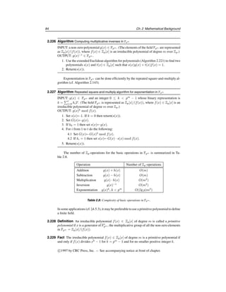 §2.5 Abstract algebra 79
2.193 Definition If g(x), h(x) ∈ F[x] then h(x) divides g(x), written h(x)|g(x), if g(x) mod
h(x) = 0.
Let f(x) be a fixed polynomial in F[x]. As with the integers (Definition 2.110), one
can define congruences of polynomials in F[x] based on division by f(x).
2.194 Definition If g(x), h(x) ∈ F[x], then g(x) is said to be congruent to h(x) modulo f(x)
if f(x) divides g(x) − h(x). This is denoted by g(x) ≡ h(x) (mod f(x)).
2.195 Fact (properties of congruences) For all g(x), h(x), g1(x), h1(x), s(x) ∈ F[x], the fol-
lowing are true.
(i) g(x) ≡ h(x) (mod f(x)) if and only if g(x) and h(x) leave the same remainder
upon division by f(x).
(ii) (reflexivity) g(x) ≡ g(x) (mod f(x)).
(iii) (symmetry) If g(x) ≡ h(x) (mod f(x)), then h(x) ≡ g(x) (mod f(x)).
(iv) (transitivity) If g(x) ≡ h(x) (mod f(x)) and h(x) ≡ s(x) (mod f(x)), then
g(x) ≡ s(x) (mod f(x)).
(v) If g(x) ≡ g1(x) (mod f(x)) and h(x) ≡ h1(x) (mod f(x)), then g(x) + h(x) ≡
g1(x) + h1(x) (mod f(x)) and g(x)h(x) ≡ g1(x)h1(x) (mod f(x)).
Let f(x) be a fixed polynomial in F[x]. The equivalence class of a polynomial g(x) ∈
F[x] is the set of all polynomials in F[x] congruent to g(x) modulo f(x). From properties
(ii), (iii), and (iv) above, it can be seen that the relation of congruence modulo f(x) par-
titions F[x] into equivalence classes. If g(x) ∈ F[x], then long division by f(x) yields
unique polynomials q(x), r(x) ∈ F[x] such that g(x) = q(x)f(x) + r(x), where deg r(x)
 deg f(x). Hence every polynomial g(x) is congruent modulo f(x) to a unique polyno-
mial of degree less than deg f(x). The polynomial r(x) will be used as representative of
the equivalence class of polynomials containing g(x).
2.196 Definition F[x]/(f(x)) denotes the set of (equivalence classes of) polynomials in F[x]
of degree less than n = deg f(x). Addition and multiplication are performed modulo f(x).
2.197 Fact F[x]/(f(x)) is a commutative ring.
2.198 Fact If f(x) is irreducible over F, then F[x]/(f(x)) is a field.
2.5.5 Vector spaces
2.199 Definition A vector space V over a field F is an abelian group (V, +), together with a
multiplication operation • : F × V −→ V (usually denoted by juxtaposition) such that for
all a, b ∈ F and v, w ∈ V , the following axioms are satisfied.
(i) a(v + w) = av + aw.
(ii) (a + b)v = av + bv.
(iii) (ab)v = a(bv).
(iv) 1v = v.
The elements of V are called vectors, while the elements of F are called scalars. The group
operation + is called vector addition, while the multiplication operation is called scalar
multiplication.
Handbook of Applied Cryptography by A. Menezes, P. van Oorschot and S. Vanstone.
 