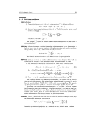 §2.1 Probability theory 53
2.1.5 Birthday problems
2.25 Definition
(i) For positive integers m, n with m ≥ n, the number m(n)
is defined as follows:
m(n)
= m(m − 1)(m − 2) · · · (m − n + 1).
(ii) Let m, n be non-negative integers with m ≥ n. The Stirling number of the second
kind, denoted
m
n
	
, is


m
n

=
1
n!
n
 