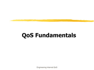 Engineering Internet QoS
QoS Fundamentals
 