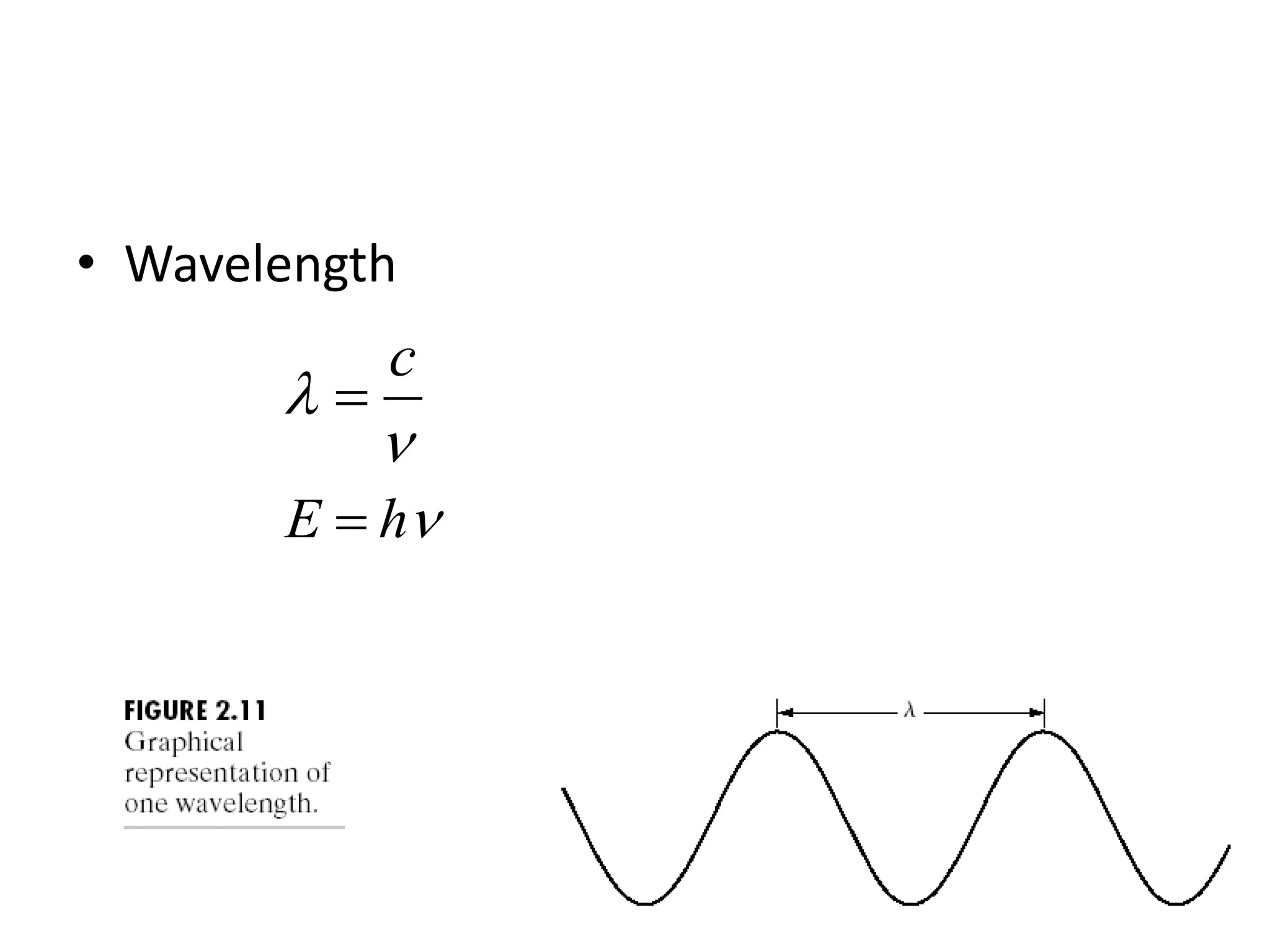• Wavelength   c   h E  