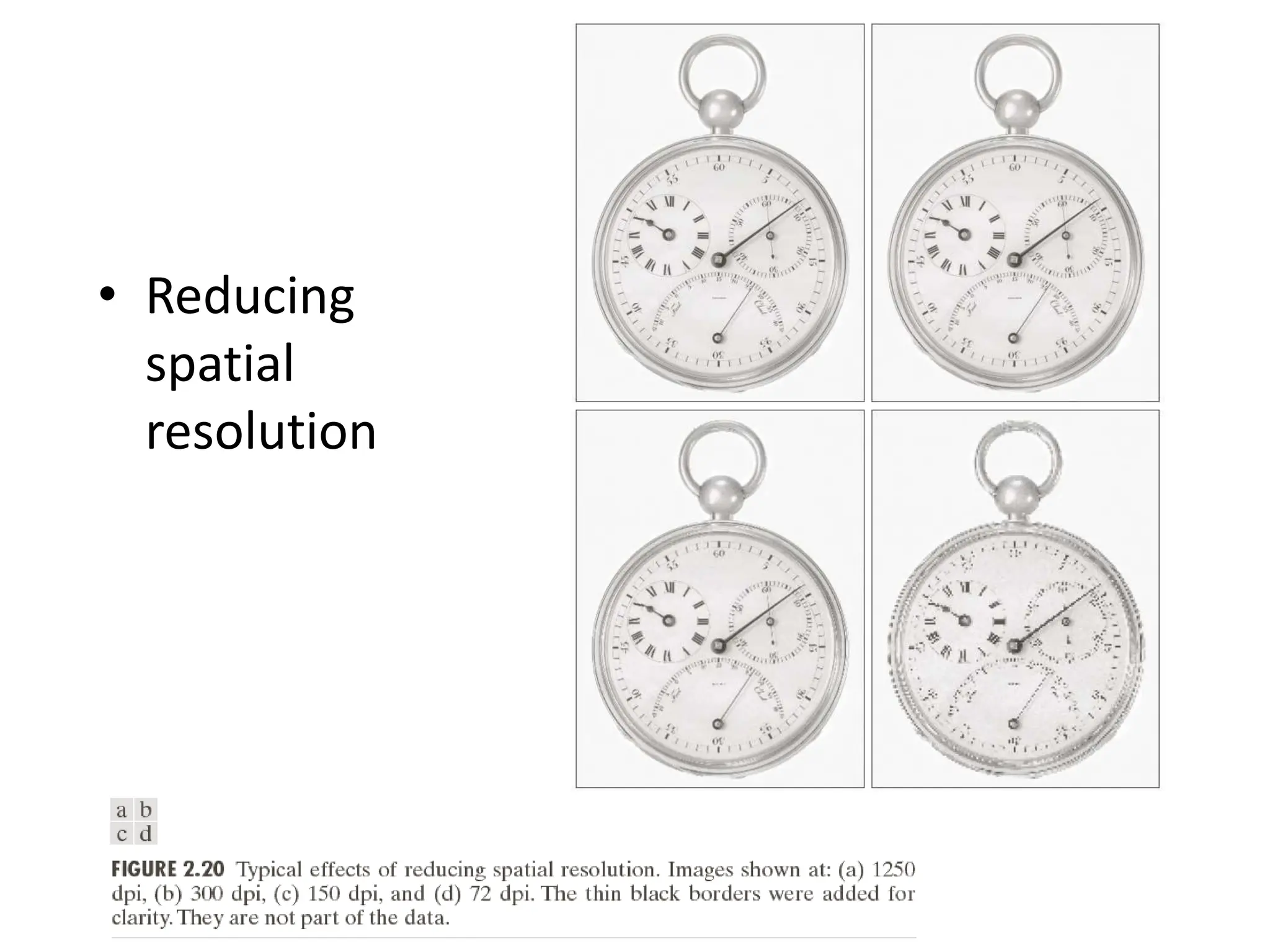 • Reducing spatial resolution 