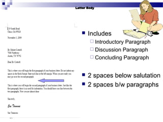 20
 Includes
 Introductory Paragraph
 Discussion Paragraph
 Concluding Paragraph
 2 spaces below salutation
 2 spaces b/w paragraphs
 