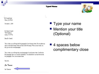 23
 Type your name
 Mention your title
(Optional)
 4 spaces below
complimentary close
 