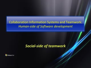 Collaboration Information Systems and Teamwork:  Human-side of Software development 