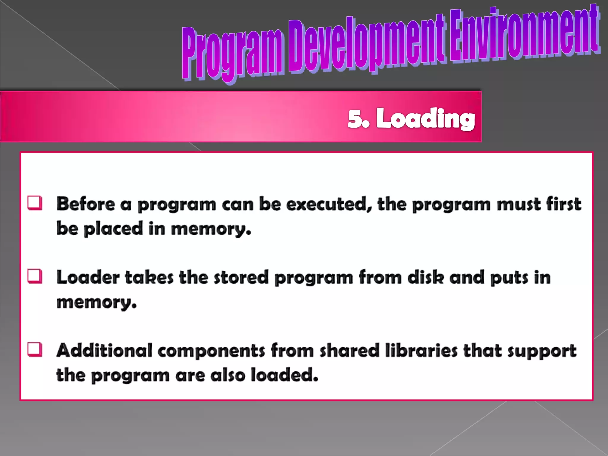 Preprocessor program executes automatically	and process the program code.The preprocessor obeys commands from	preprocessor directives.Preprocessing occurs before a program is compiled.Program Development Environment3.Compiling a ProgramWhen compiled, compiler translates program into machine language code and creates object code.The object code will be stored in disk.Select CompileDialog box in Turbo C editor shows compiling proccess.