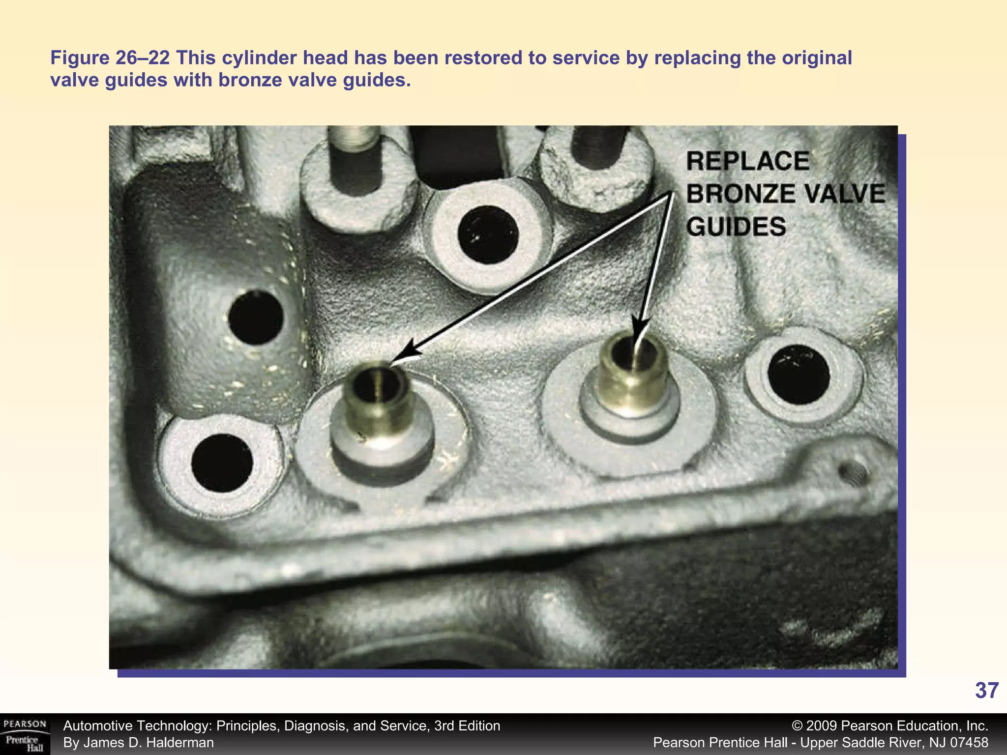Figure 26–22 This cylinder head has been restored to service by replacing the original valve guides with bronze valve guides. 