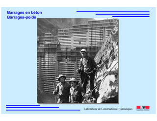 ÉC OLE POLY TEC HNIQUE
FÉDÉRALE D E LAUSANNE
Laboratoire de Constructions Hydrauliques
Barrages en béton
Barrages-poids
 