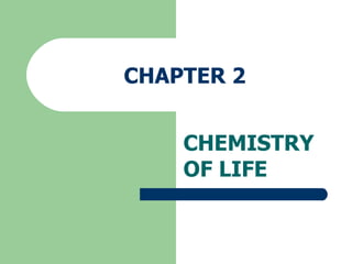 CHAPTER 2 CHEMISTRY OF LIFE 