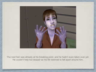 The next heir was already at his breaking point, and he hadn’t even taken over yet. He couldn’t help but despair as his life seemed to fall apart around him. 