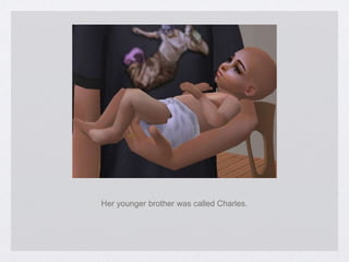 Her younger brother was called Charles. 