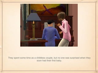 They spent some time as a childless couple, but no one was surprised when they soon had their first baby. 