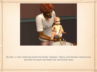 By then, a new child had joined the family: Stephen, Nancy and Daniel’s second son, who like his sister had black hair and brown eyes. 