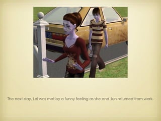 The next day, Lei was met by a funny feeling as she and Jun returned from work. 