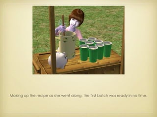 Making up the recipe as she went along, the first batch was ready in no time. 