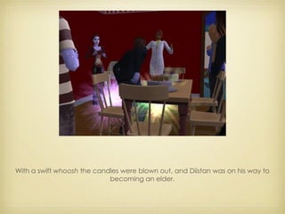 With a swift  whoosh  the candles were blown out, and Diistan was on his way to becoming an elder. 