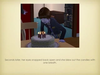 Seconds later, her eyes snapped back open and she blew out the candles with one breath. 