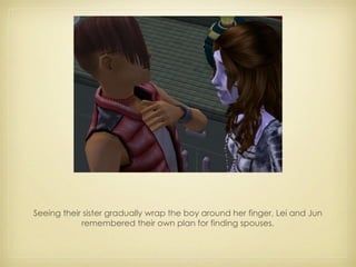 Seeing their sister gradually wrap the boy around her finger, Lei and Jun remembered their own plan for finding spouses. 