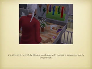 She started by carefully filling a small glass with daisies, a simple yet pretty decoration. 