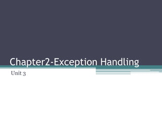 Chapter2-Exception Handling
Unit 3
 