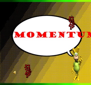 momentum
 