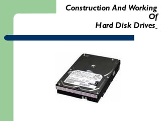 Construction And Working Of Hard Disk Drives   