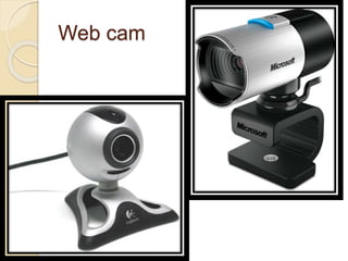 Web cam
 