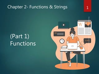 Chapter 2- Functions & Strings
(Part 1)
Functions
1
 