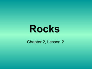Rocks   Chapter 2, Lesson 2  