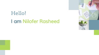 Hello!
I am Nilofer Rasheed
 