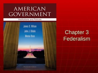 Chapter 3Chapter 3
FederalismFederalism
 