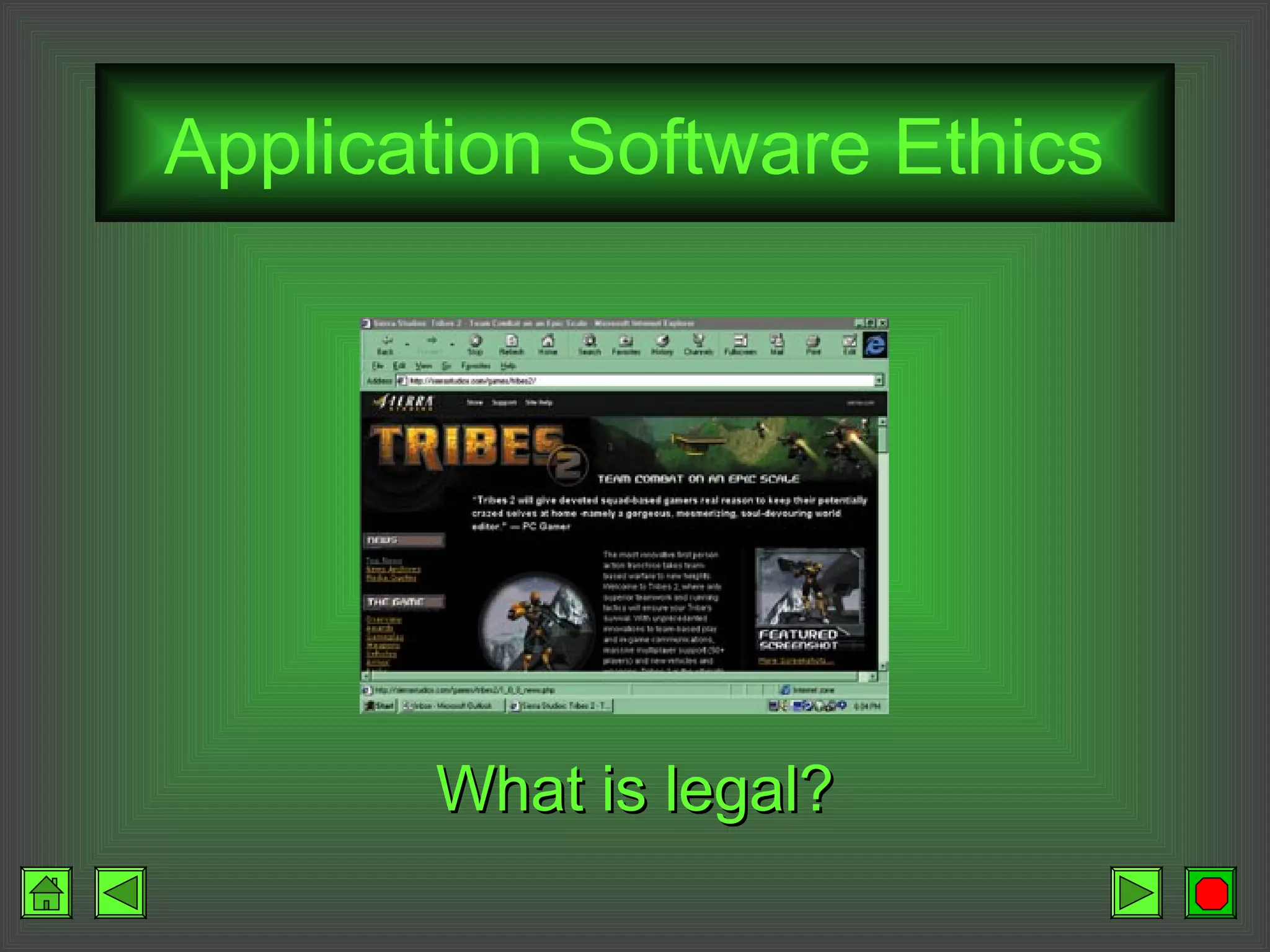Application Software Ethics
What is legal?What is legal?
 